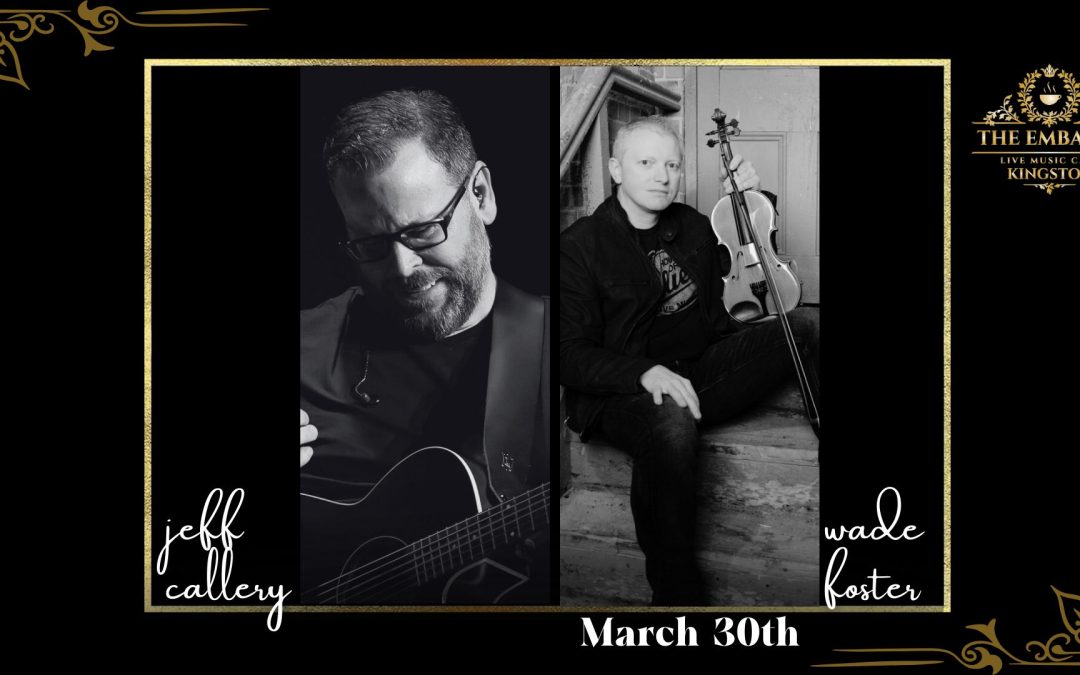 Embassy Live Music Café ~ Wade Foster & Jeff Callery