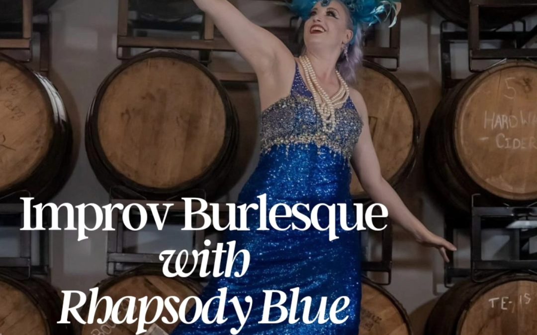 Improv Burlesque with Rhapsody Blue