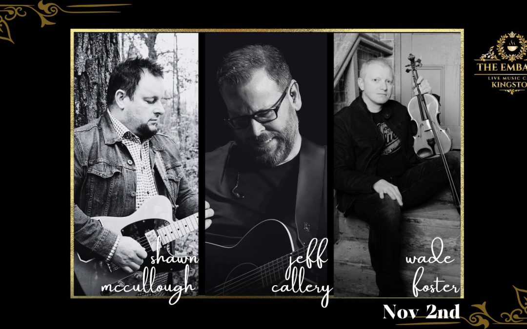 Embassy Live Music Café ~ Wade Foster, Jeff Callery and Shawn McCullough
