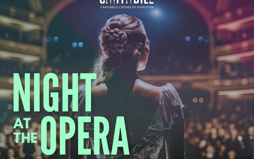 Cantabile Choirs presents: NIGHT AT THE OPERA Songs of Passion
