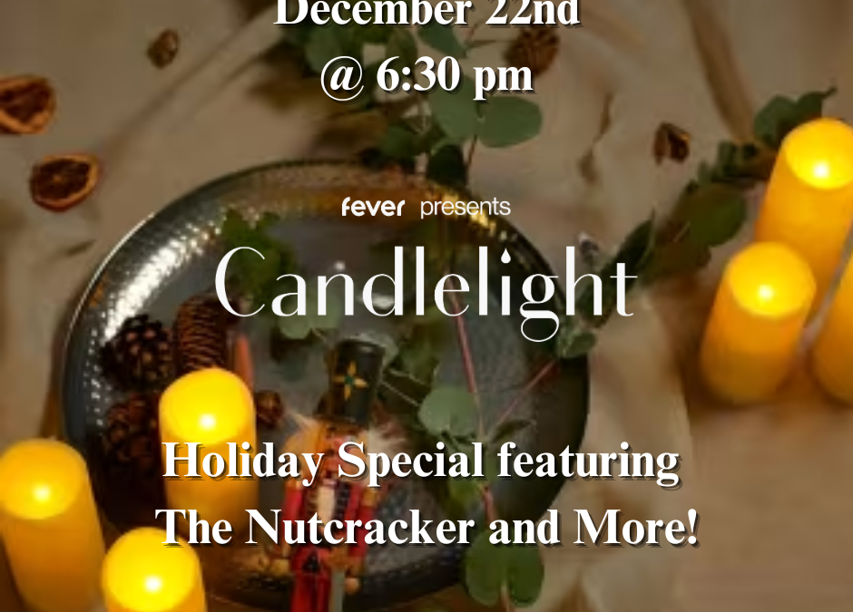 Candlelight: SOLD OUT Holiday Special featuring “The Nutcracker” and More