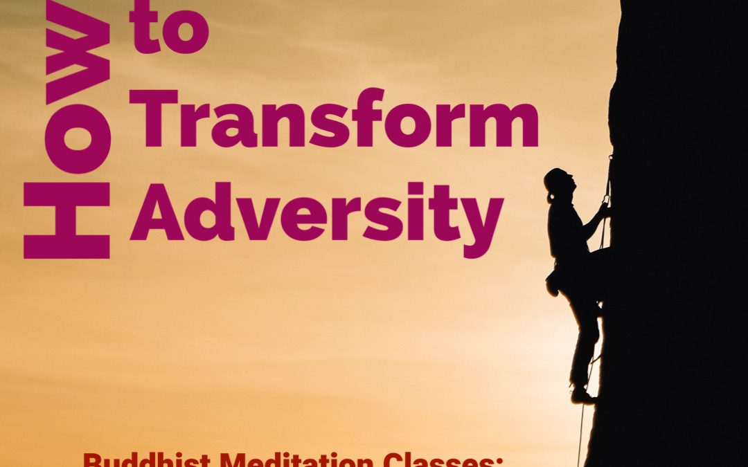 How to Transform Adversity @ The Kuluta Buddhist Centre