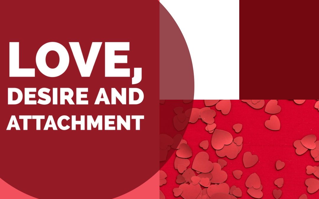 Love, Desire and Attachment~ A Buddhist Meditation Retreat