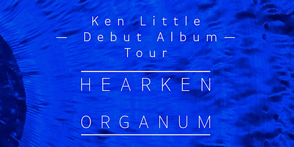 Hearken Organum Tour – Ken Little at the Spire